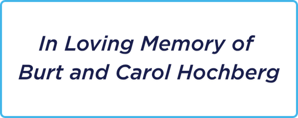 In Loving Memory of Burt and Carol Hochberg